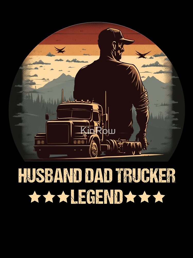 husband dad trucker legend by KinRow