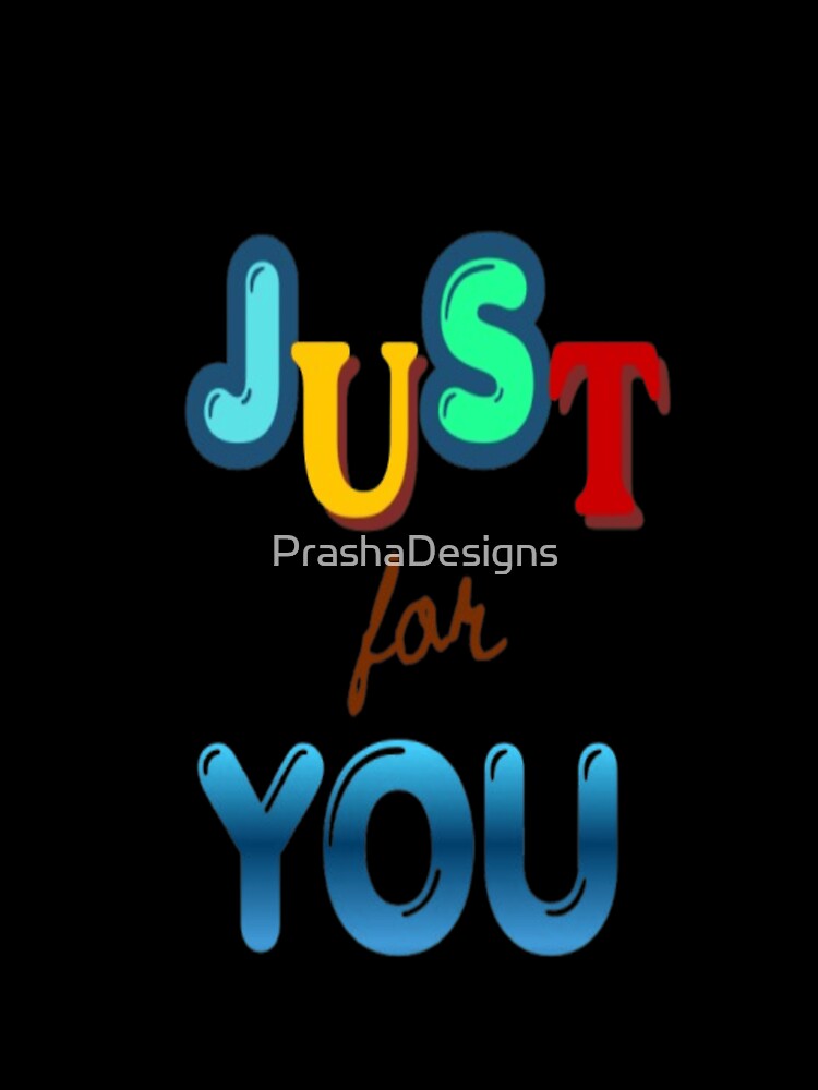 Just For You by PrashaDesigns Unisex