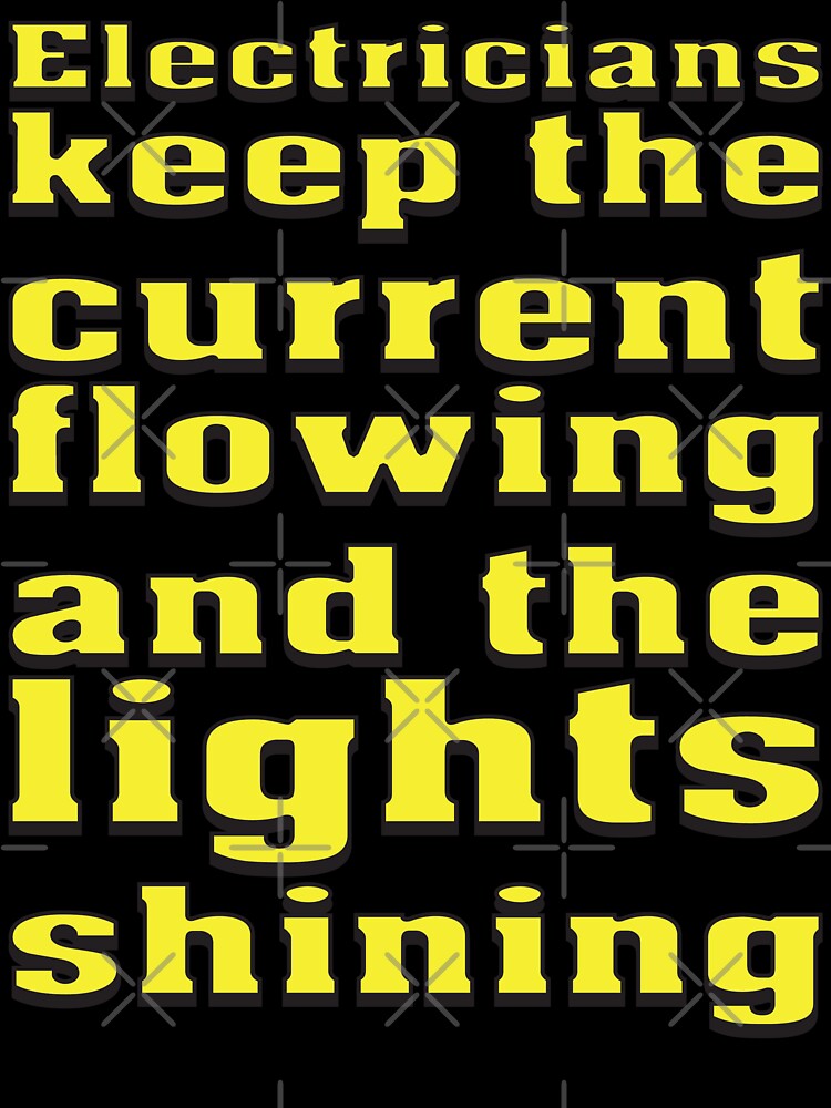 Electrician keep the current flowing and the lights shining, best dad gift by sSupernovas001