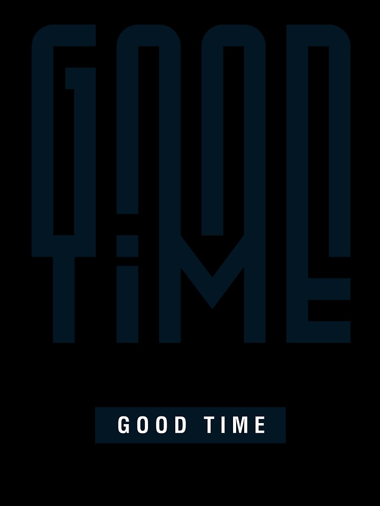 Typography: Good Time in Black by Viability Creative Unisex