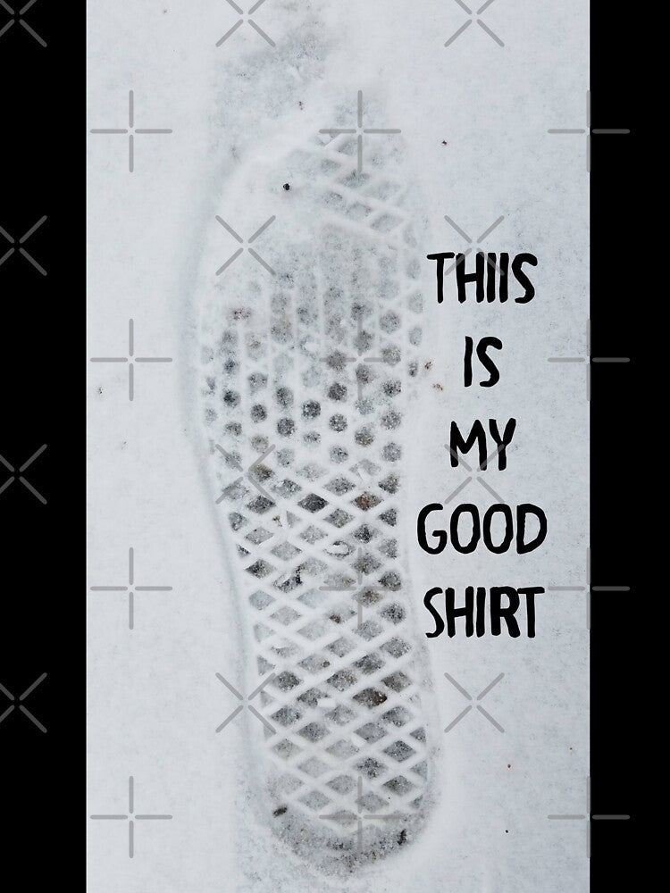 This Is My Good Shirt by robinreva Unisex