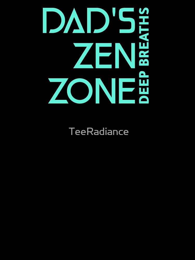 Dad's Zen Zone Deep Breaths Dad Mental Health by TeeRadiance