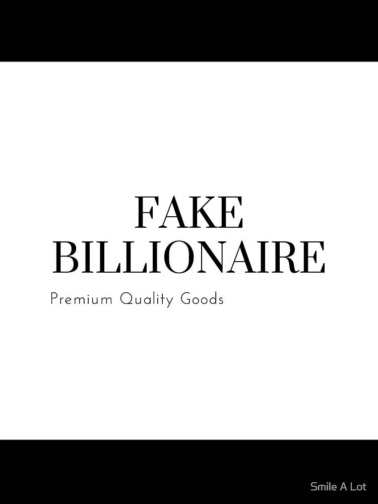 Fake Billionaire by Smile A Lot Unisex