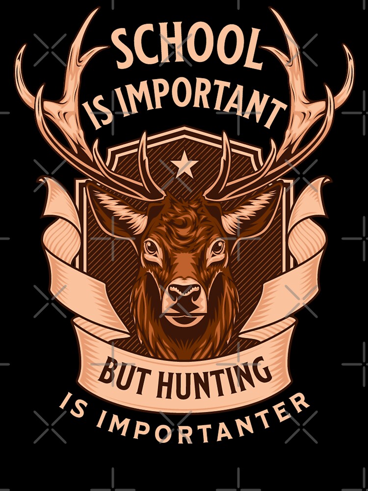 School Is Important But Hunting Is Importanter, Vintage Hunting by AMINE  ★★★★★