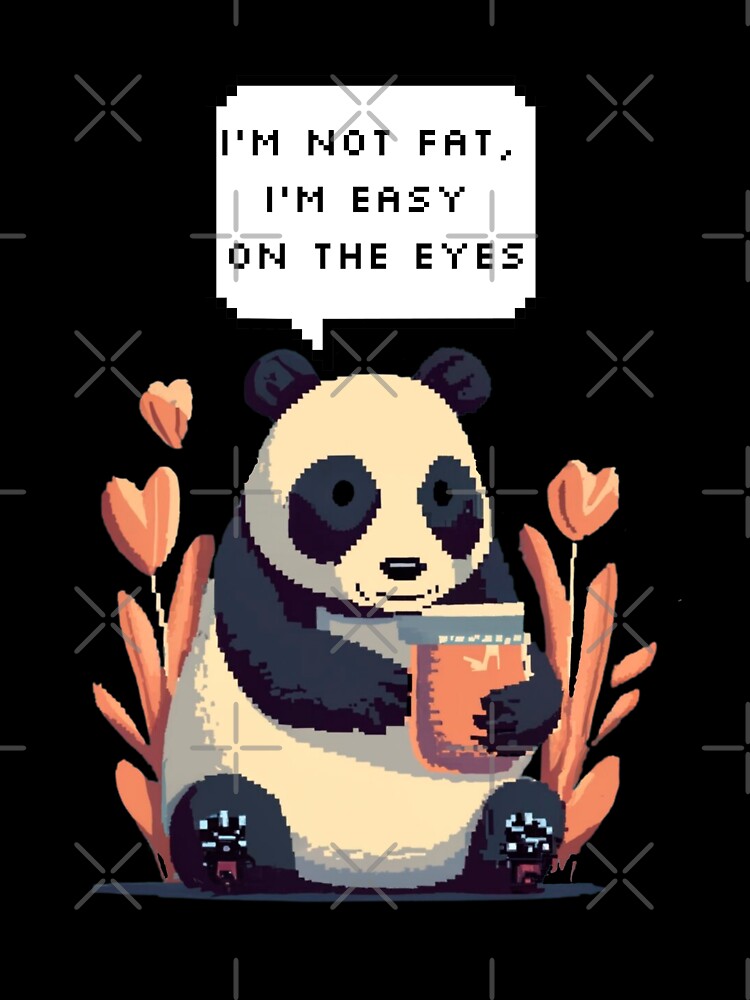 I'm not fat, I'm easy on the eyes, Panda Bear | Pixel Style by CircinusStore Unisex