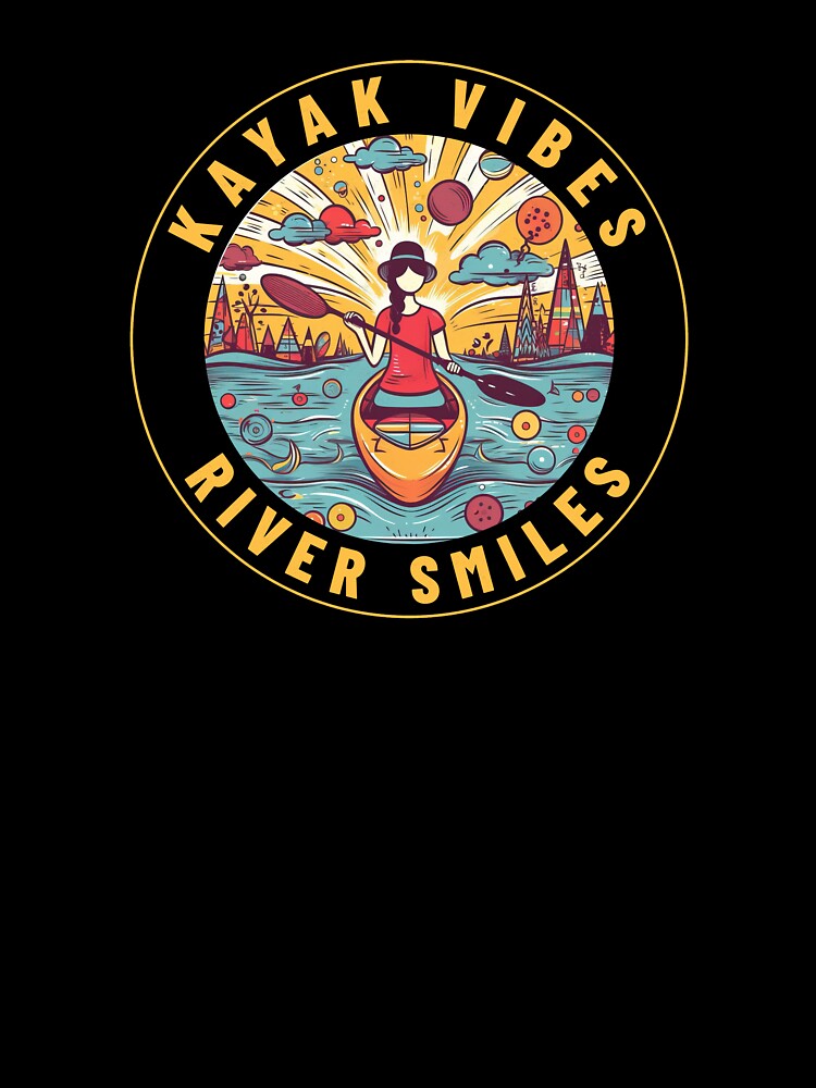 Kayak Vibes, River Smiles - A Kayaking Design by Mindful-Designs