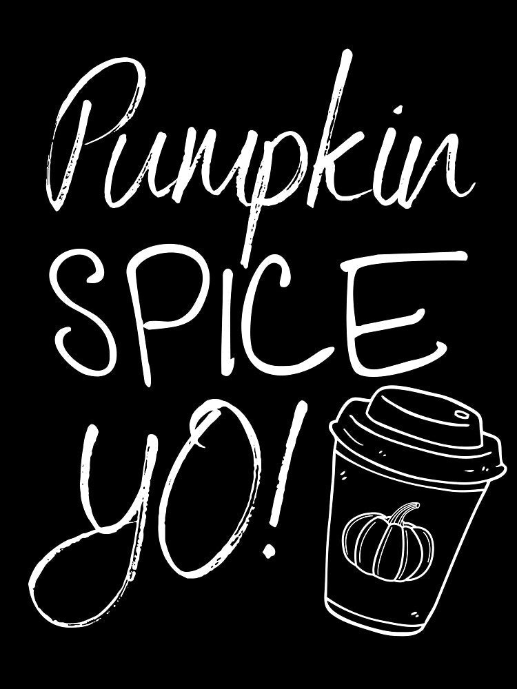 Pumpkin Spice Yo! by RunThatApparel Unisex
