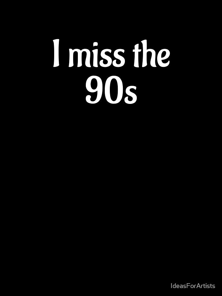 I miss the 90s - Millennial Nostalgia by Inspirationmotivation