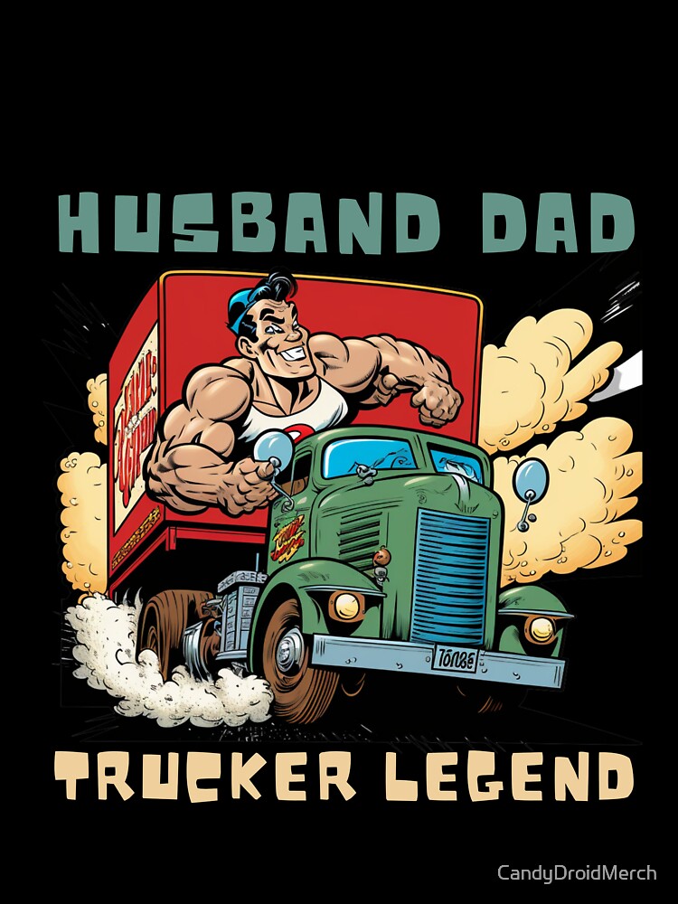 Husband Dad Trucker Legend I Drop Big Loads Funny Vintage 50's Comics by CandyDroidMerch