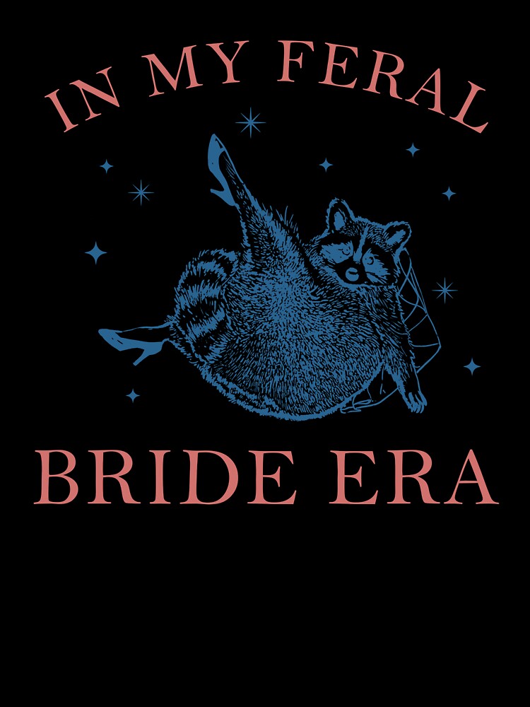 In My Feral Bride Era Funny Raccoon by suhairee-studio