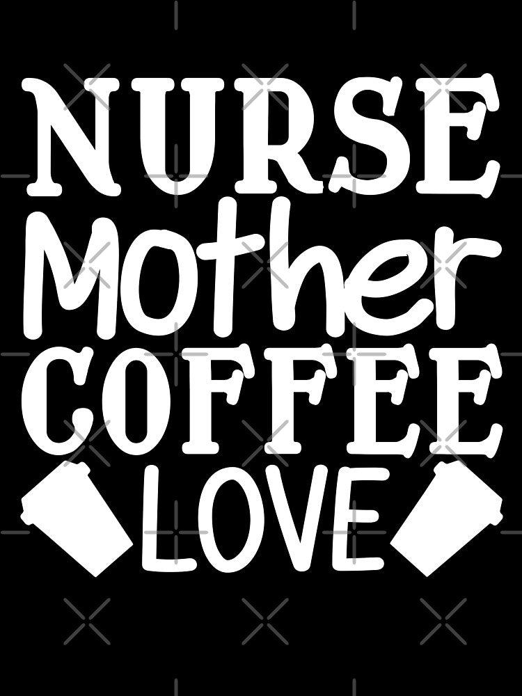nurse mother coffee lover by AllboutTeesigns