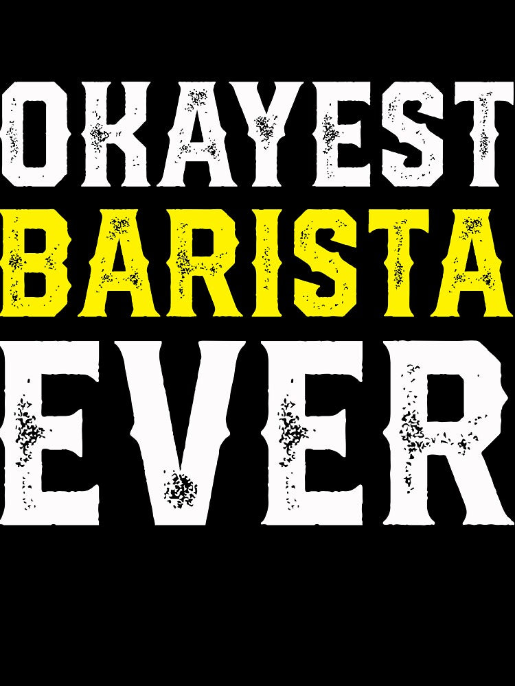 Barista Okayest Barista Ever by CreativeGiftShp