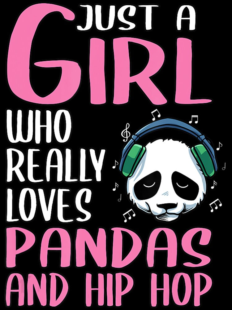 S T Just A Girl Who Really Loves Pandas And Hip Hop by MeilanieDidion