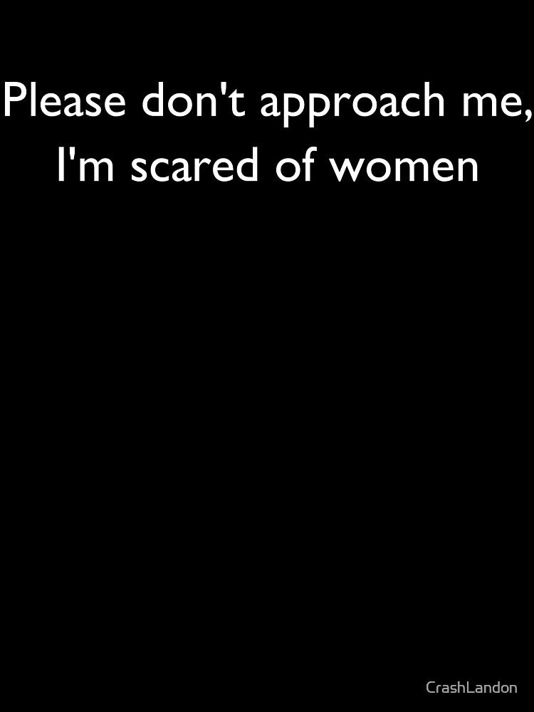 Please don't approach me, I'm scared of women - pump cover by CrashLandon Unisex
