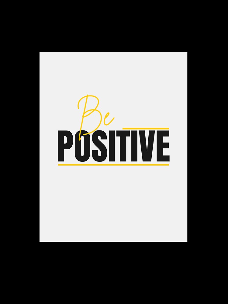 Be Positive Quote by Mind-Ink