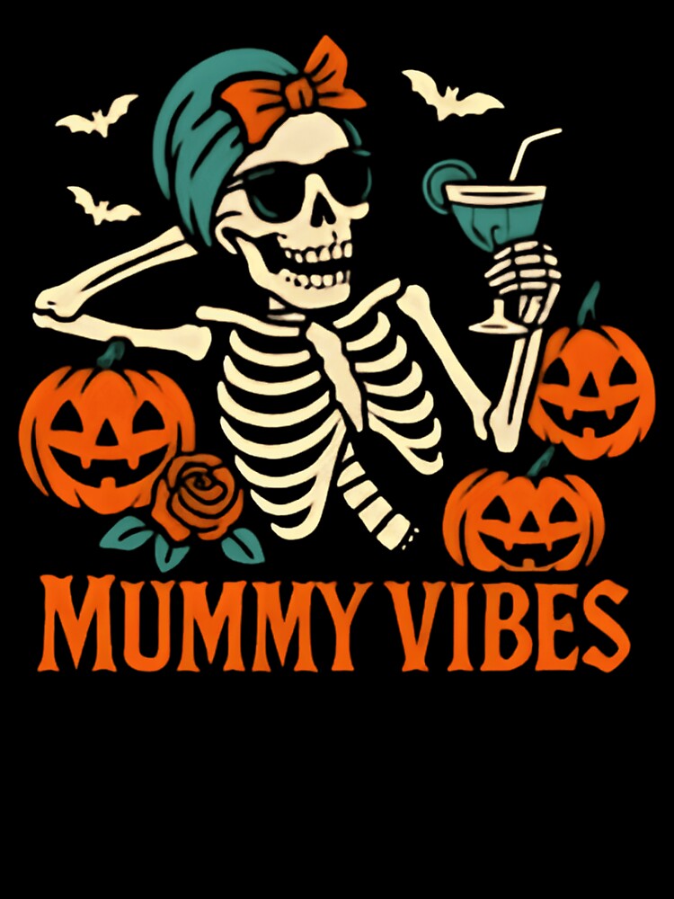Mummy Vibes Skeleton Mom Funny Halloween Cocktail Skeleton by Zizo-DR44