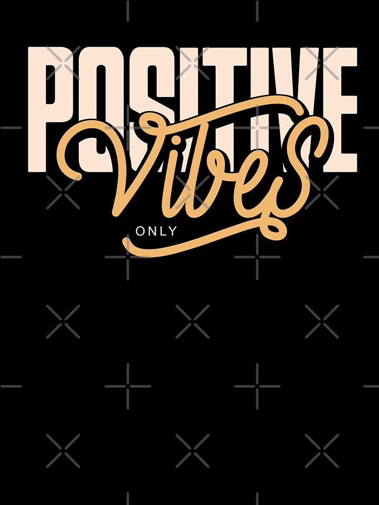 Positive Vibes Only by universe-hold ⭐⭐⭐⭐⭐