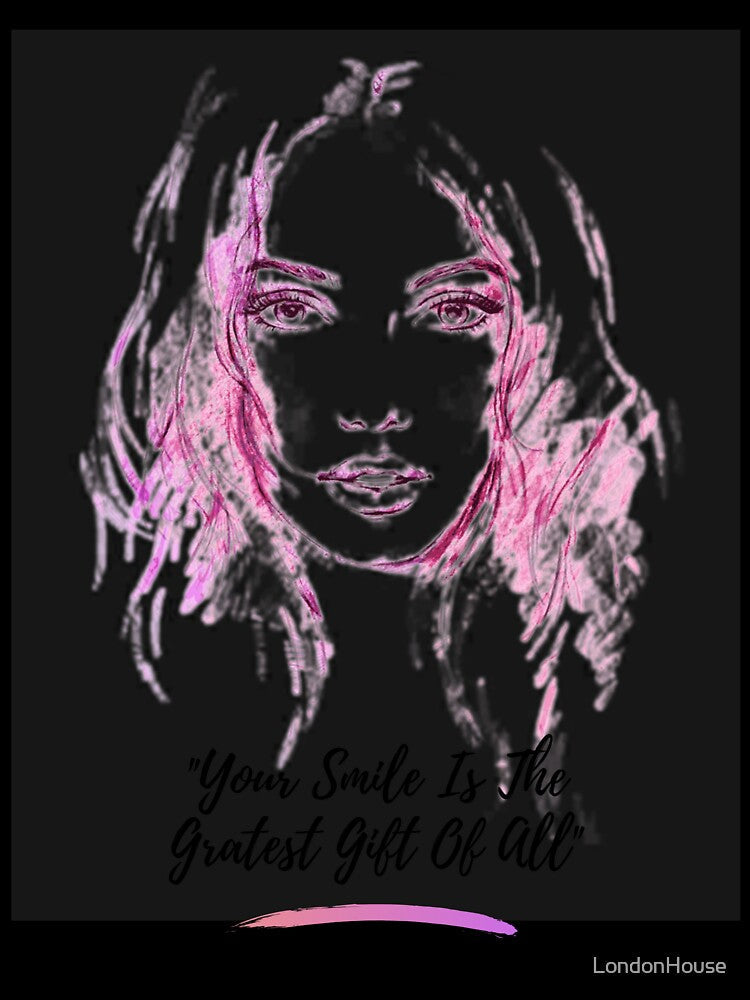 "Your Smile Is The Greatest Gift Of All" by LondonHouse Unisex