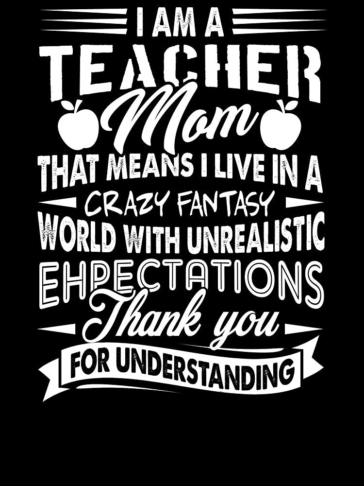 I Am A Teacher Mom by UnknownArtistt