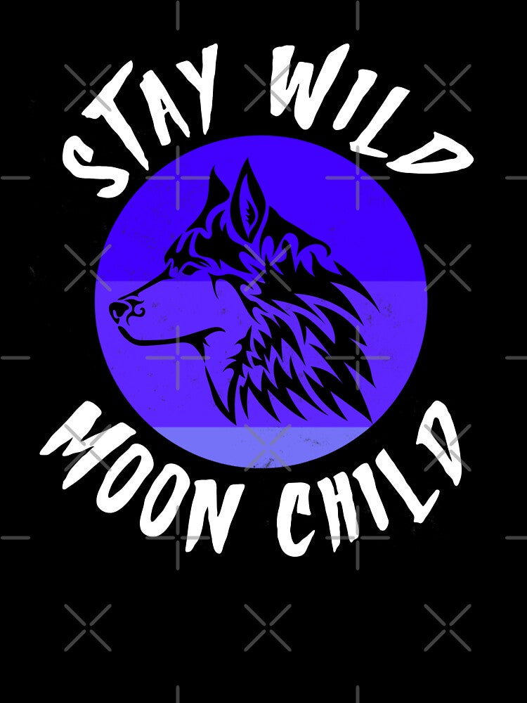 Stay Wild Moon Child by AnimalLover4eva