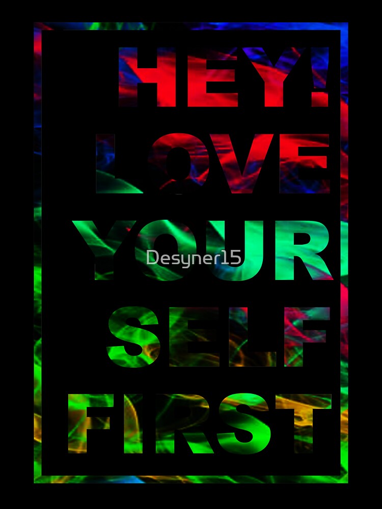 Love yourself first. by Desyner15