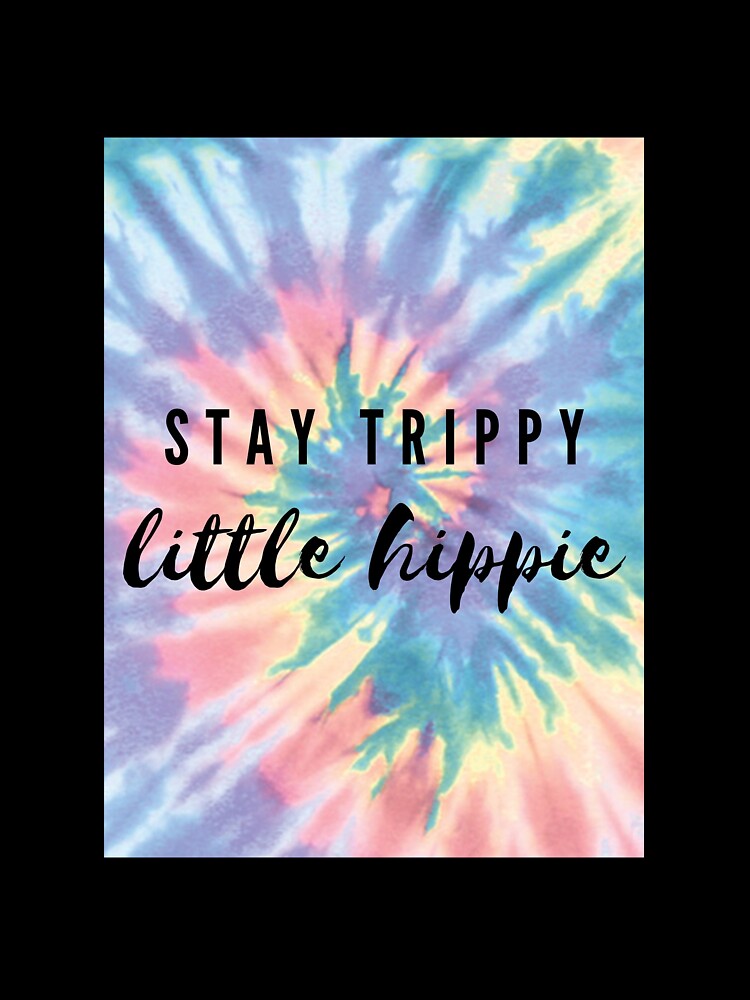 stay trippy little hippie by Erbearen Unisex