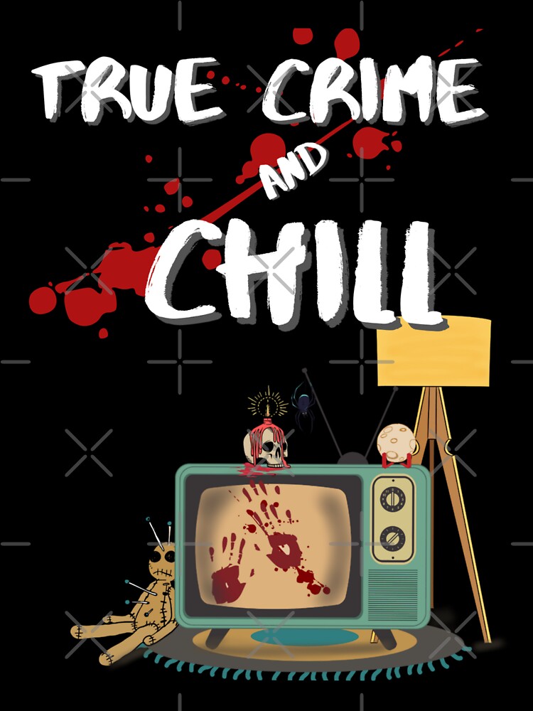 True Crime and Chill by MiriNJune