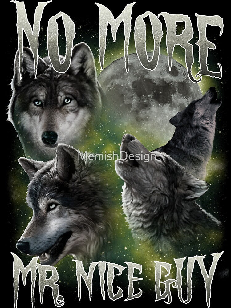 No More Mr Nice Guy Funny Wolves Meme by MemishDesign Unisex