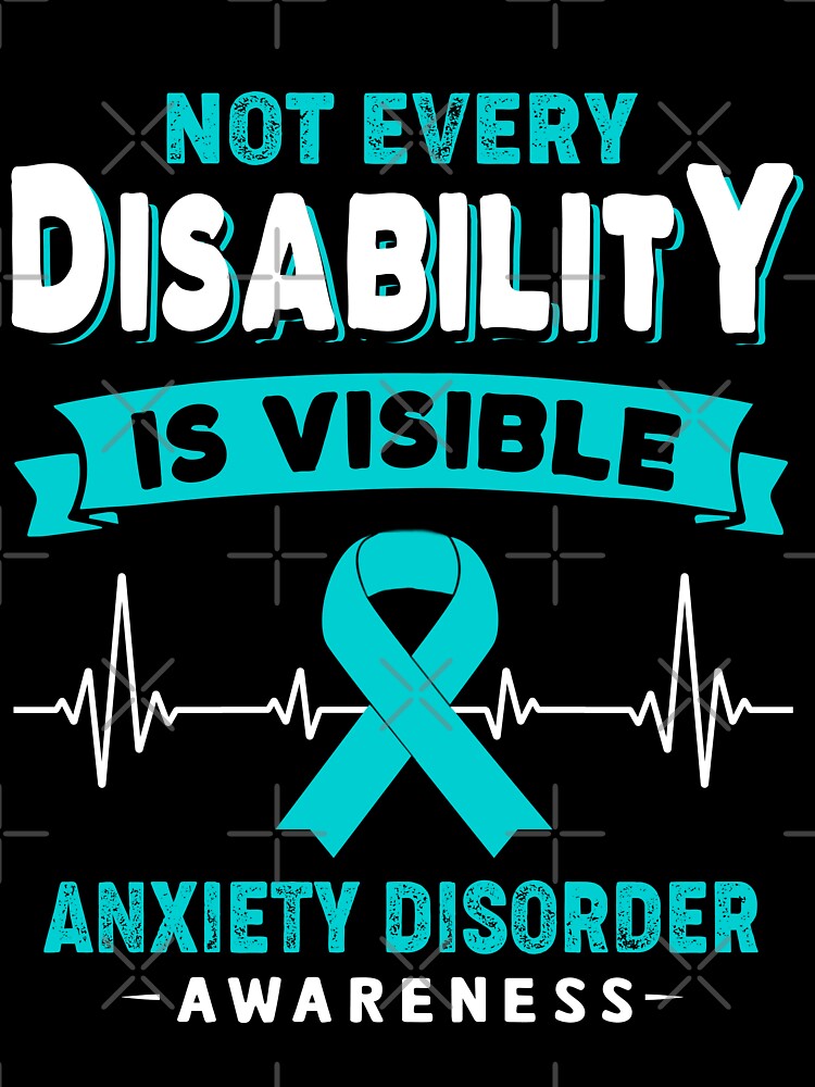 Anxiety Disorder Awareness - Not Every Disability Is Visible by RidnerStore