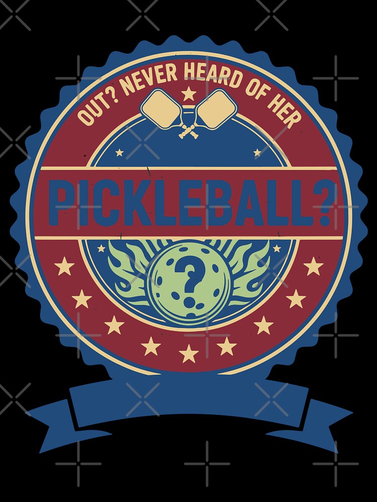 Pickleball Funny Player Out Never Heard Of Her by LuminOrb