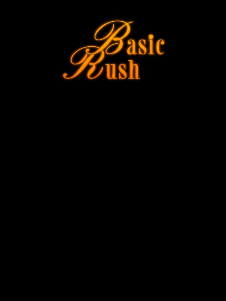 Basic Rush by N0thingBut Unisex