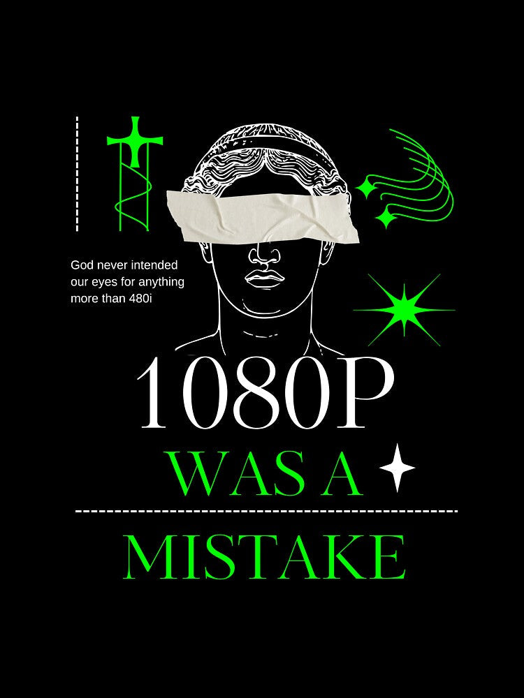 1080p was a mistake by Emotion-Engine Unisex
