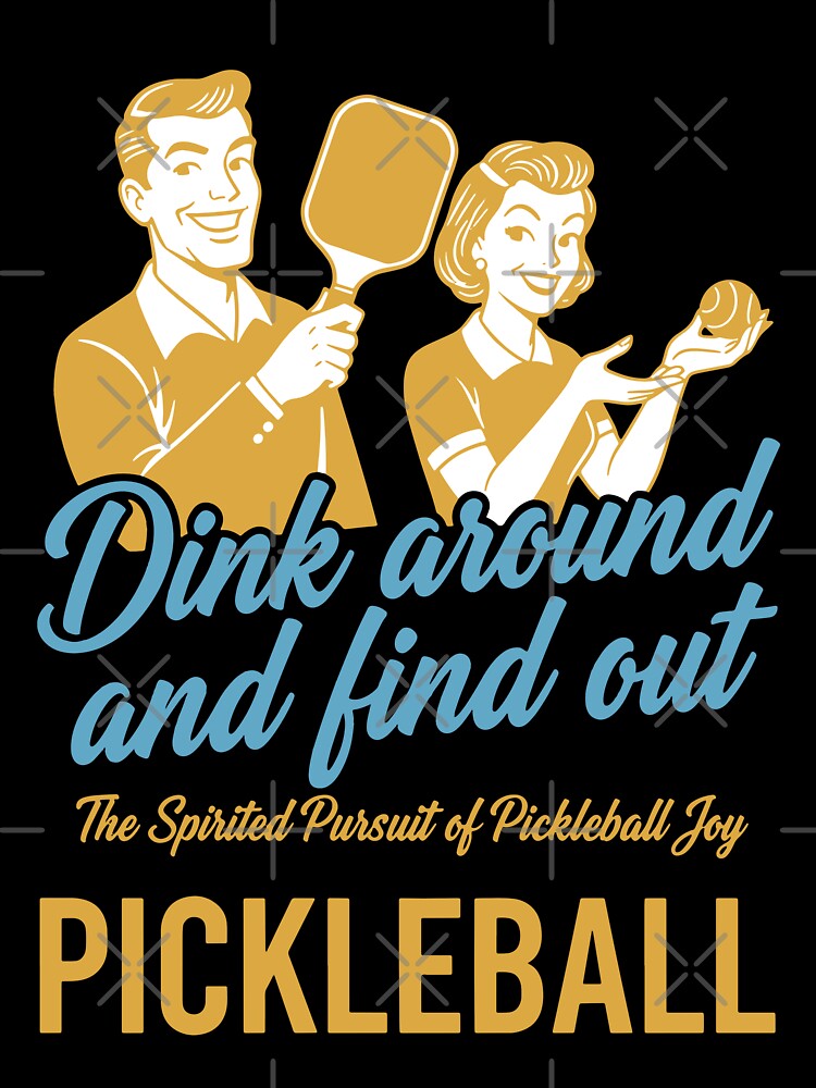Pickleball Dink Around And Find Out Funny Love by LuminOrb