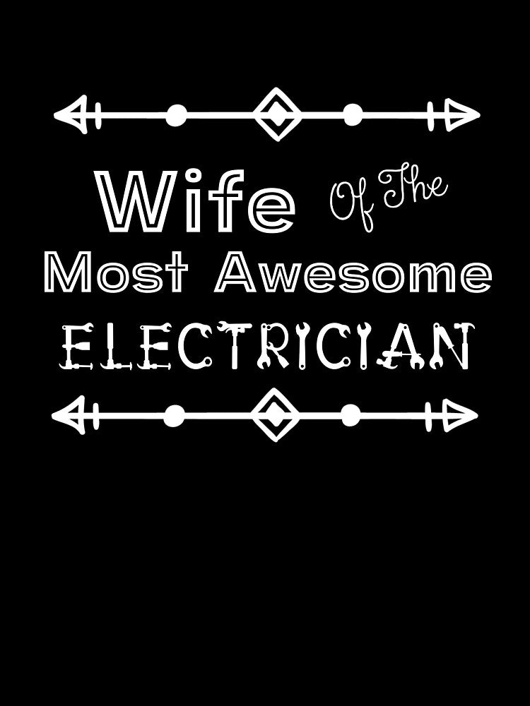 Wife Of The Most Awesome Electrician | Tradies by SerendipityNow