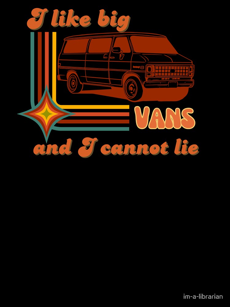 I like big vans and I cannot lie by im-a-librarian