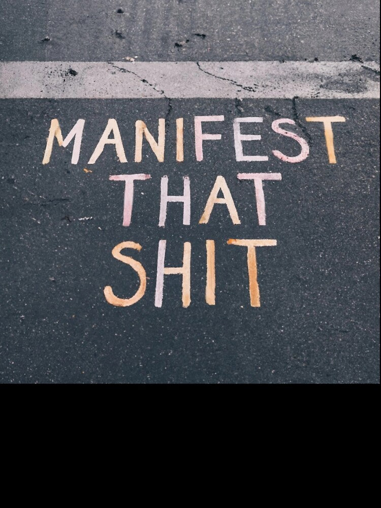 Road to Manifestation: manifest that shit by EvaAngel