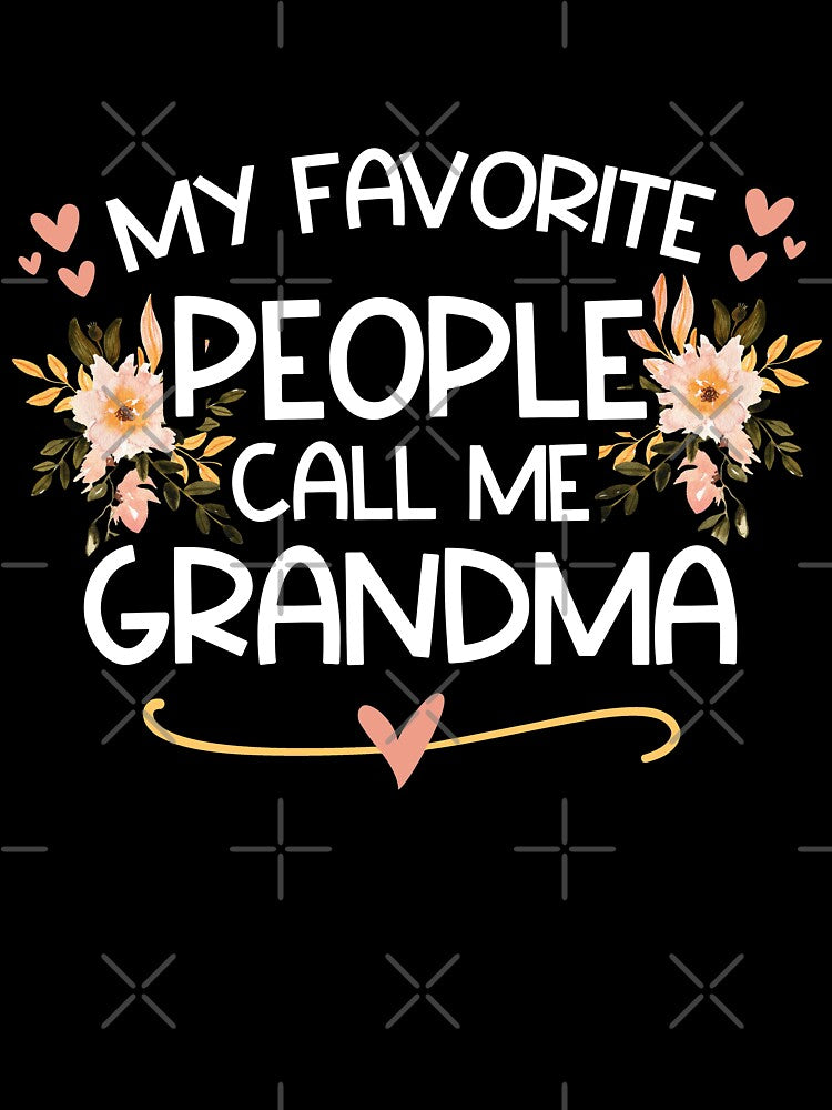 My Favorite People Call me Grandma by StellaGraceTees