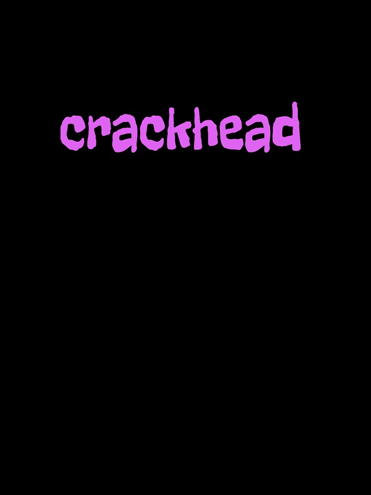 crackhead by Wyckedcool Unisex
