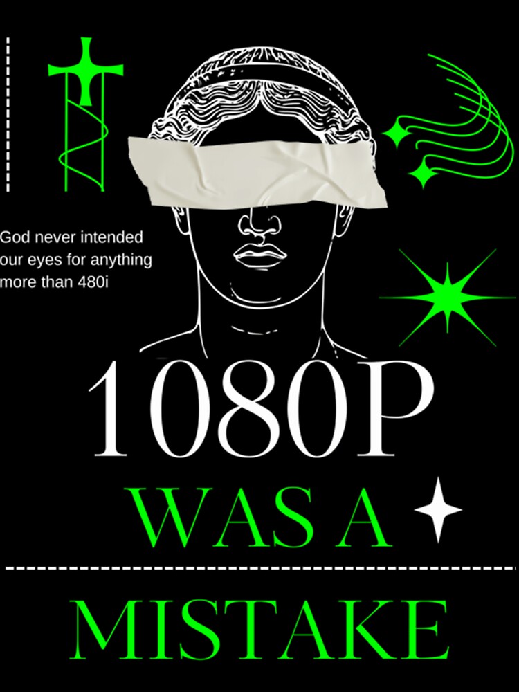 1080P Was A Mistake by rexbailey3 Unisex