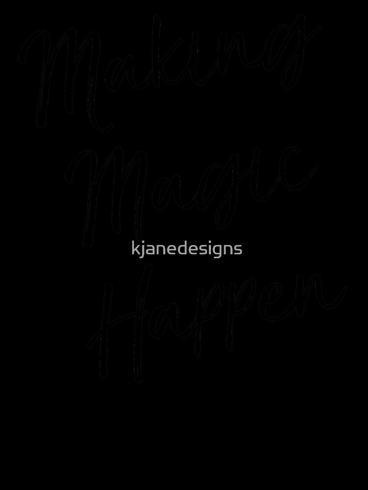 Making Magic Happen by kjanedesigns Unisex