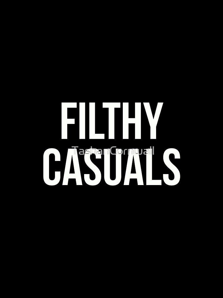 Filthy Casuals. by TashanCornwall Unisex