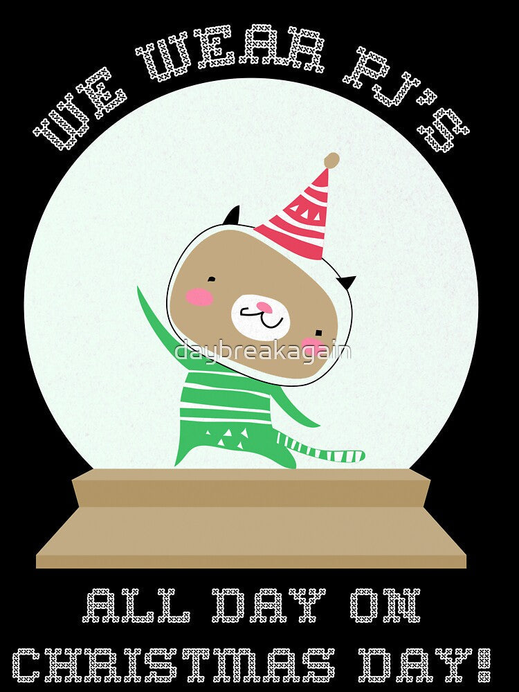 We Wear Pajamas All Day Christmas Day Gifts by daybreakagain Unisex