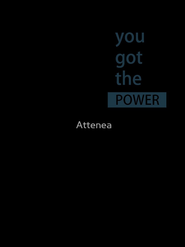 You got the power by Attenea Unisex
