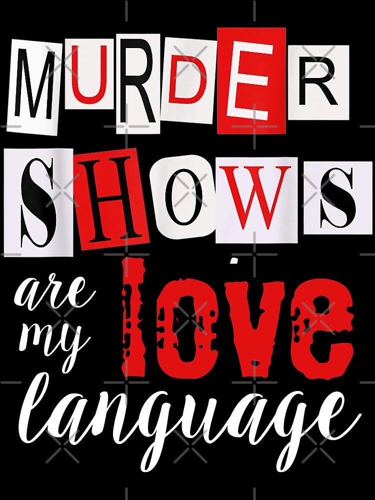 Murder Shows Are My Love Language Murder Shows Crime Podcasts by JapanBubble