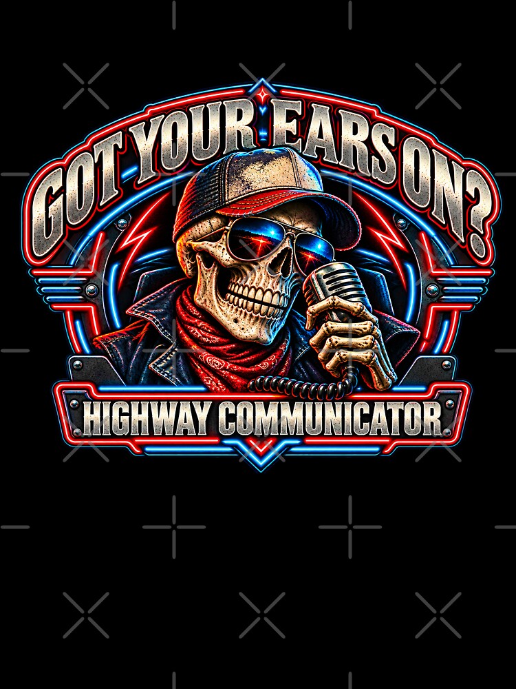 Got Your Ears On Highway Communicator - Skeleton CB Radio Mic Art by NomadForge