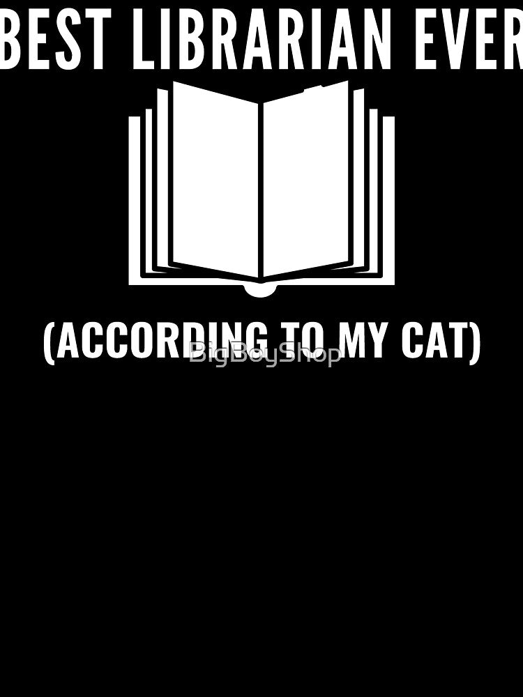 Best Librarian Ever (According To My Dog) by BigBoyShop