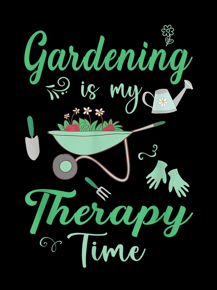Gardening Is My Therapy Time Gardener by doriaali