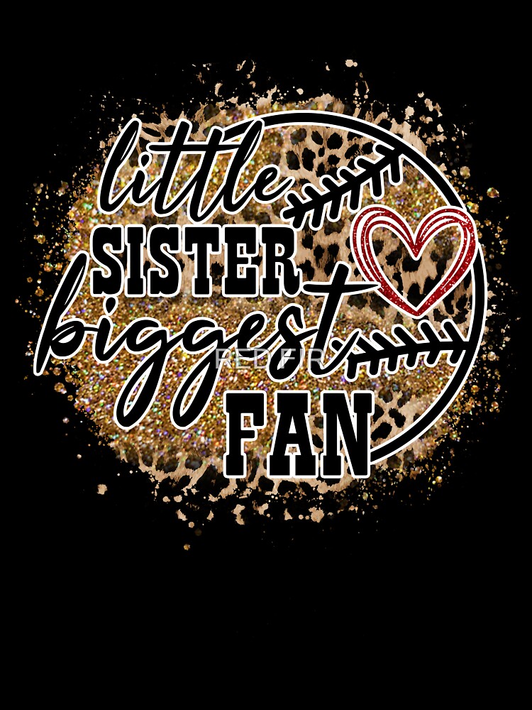 Little Sister Biggest Fan by RED FIR