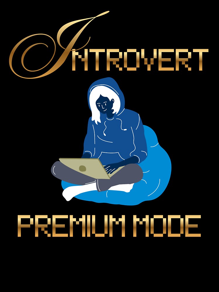 Introvert premium mode by Agu210 Unisex