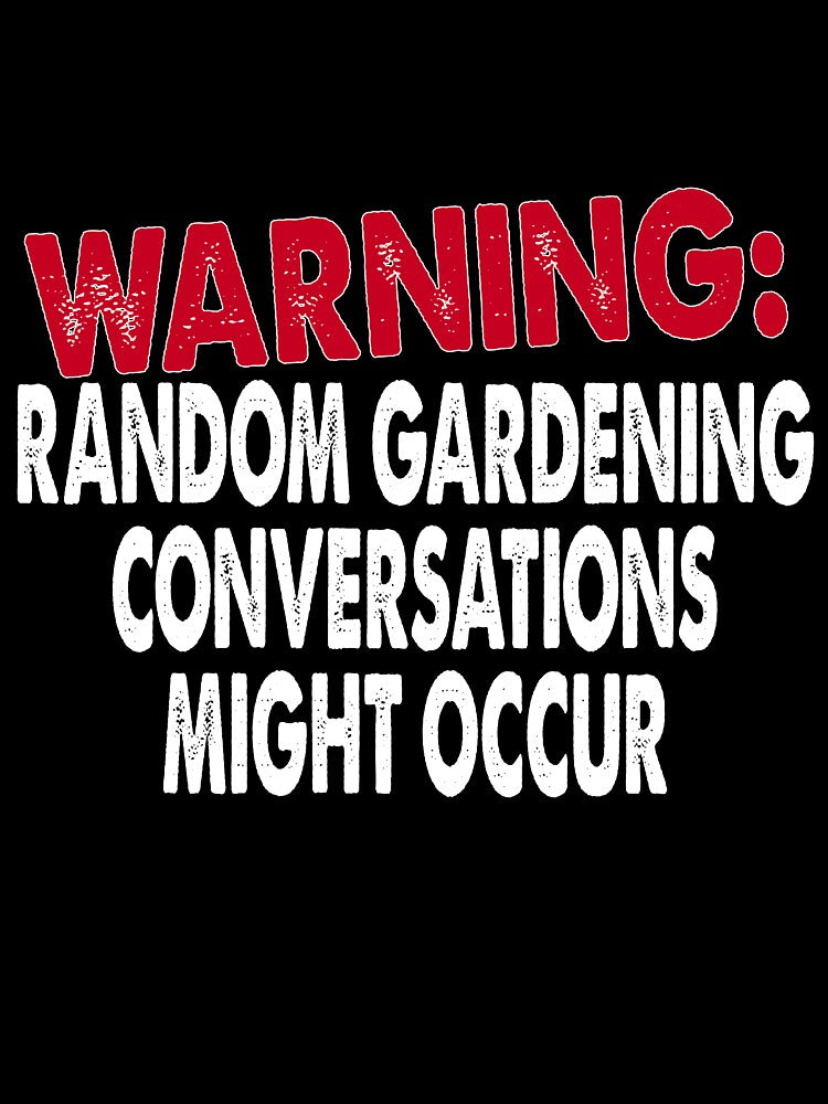 Warning: Random Gardening Conversations Might Occur by TCCPublishing